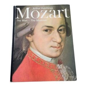 Mozart: The Man The Musician Book hard cover book